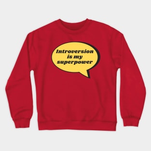 Introversion is my superpower Crewneck Sweatshirt